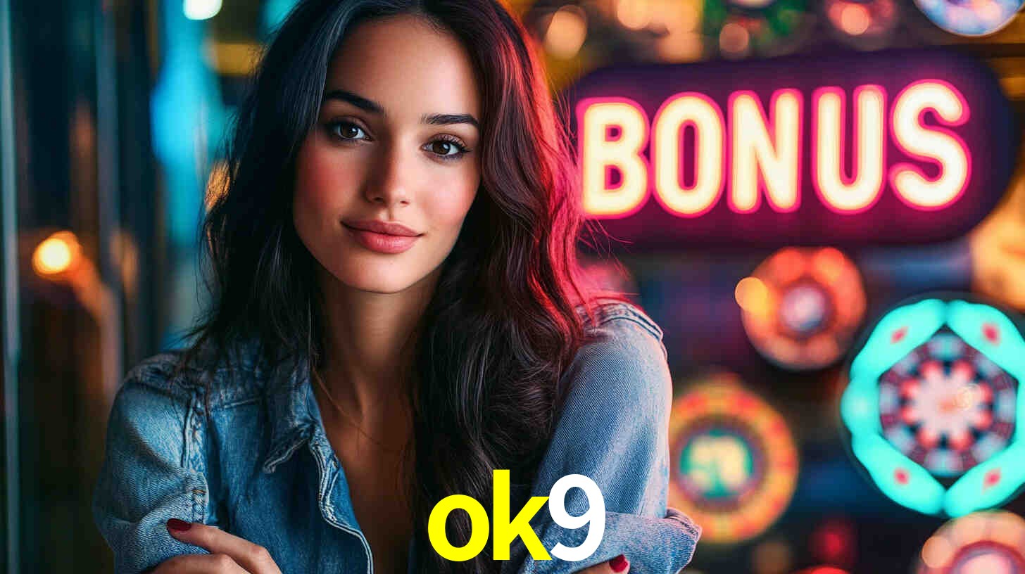 Bônus Generosos e Exclusivos no ok9 para Você!